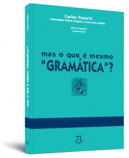 Mas o que é mesmo "gramática"? Mas o que é mesmo "gramática"?