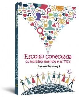 Escola conectada: os multiletramentos e as TICs Escola conectada: os multiletramentos e as TICs
