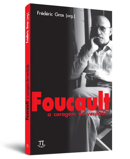 Foucault: a coragem da verdade Foucault: a coragem da verdade