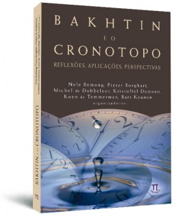 Bakhtin e o cronotopo: reflexoÞes, aplicaçoÞes, perspectivas Bakhtin e o cronotopo: reflexoÞes, aplicaçoÞes, perspectivas