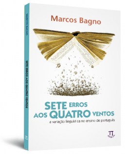Sete erros aos quatro ventos: a variação linguística no ensino de português Sete erros aos quatro ventos: a variação linguística no ensino de português