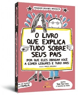 O livro que explica tudo sobre seus pais O livro que explica tudo sobre seus pais