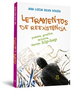Letramentos de reexistência - poesia, grafite, música, dança: hip-hop Letramentos de reexistência - poesia, grafite, música, dança: hip-hop