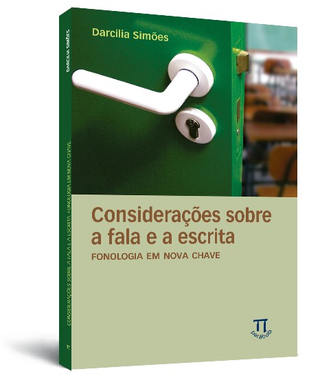 Considerações sobre a fala e a escrita: fonologia em nova chave Considerações sobre a fala e a escrita: fonologia em nova chave