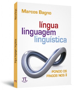 Língua, linguagem, linguística: pondo os pingos nos ii Língua, linguagem, linguística: pondo os pingos nos ii