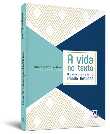 A vida no texto: homenagem a Irandé Antunes A vida no texto: homenagem a Irandé Antunes