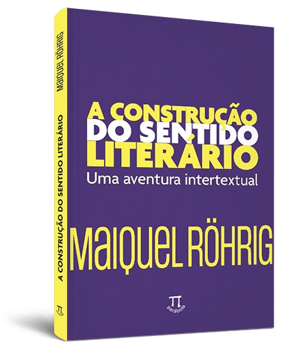 A construção do sentido literário: Uma aventura intertextual A construção do sentido literário: Uma aventura intertextual