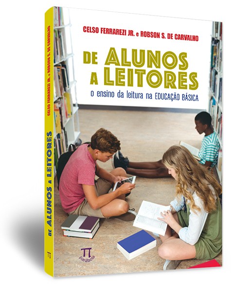De alunos a leitores: o ensino da leitura na educação básica De alunos a leitores: o ensino da leitura na educação básica
