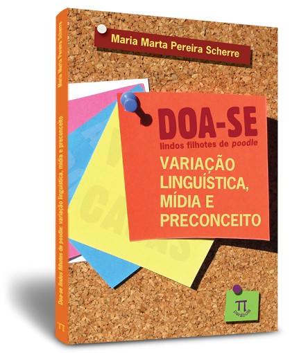 Doa-se lindos filhotes de poodle: variação linguística, mídia e preconceito Doa-se lindos filhotes de poodle: variação linguística, mídia e preconceito