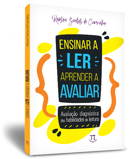 Ensinar a ler, aprender a avaliar: avaliação diagnóstica das habilidades de leitura Ensinar a ler, aprender a avaliar: avaliação diagnóstica das habilidades de leitura