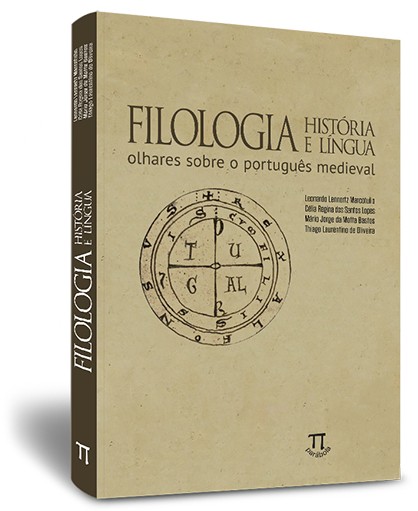 Filologia, história e língua: olhares sobre o português medieval Filologia, história e língua: olhares sobre o português medieval