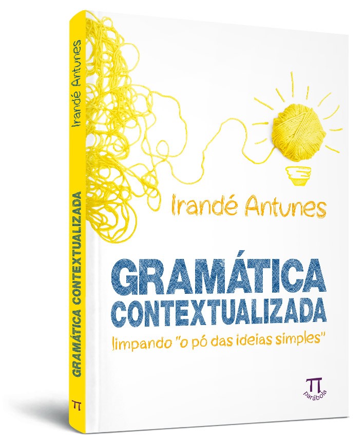 Gramática contextualizada: limpando "o pó das ideias simples" Gramática contextualizada: limpando "o pó das ideias simples"