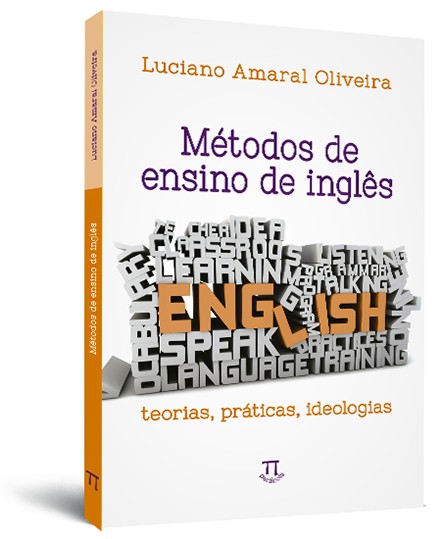 Métodos de ensino de inglês: teorias, práticas, ideologias Métodos de ensino de inglês: teorias, práticas, ideologias
