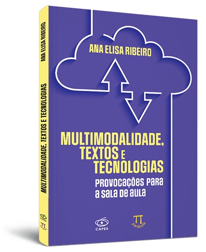 Multimodalidade, textos e tecnologias: provocações para a sala de aula Multimodalidade, textos e tecnologias: provocações para a sala de aula