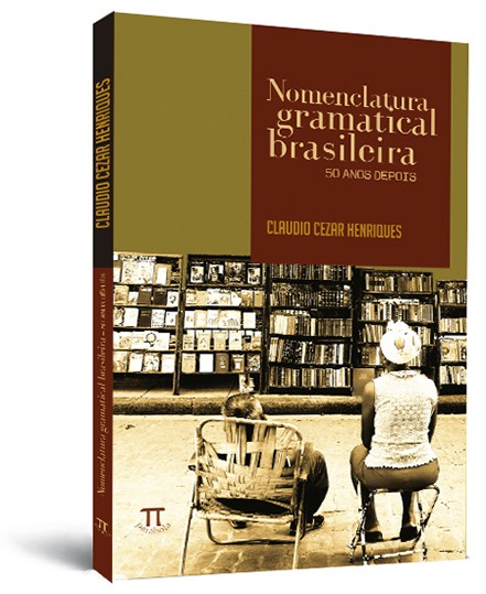 Nomenclatura gramatical brasileira: 50 anos depois Nomenclatura gramatical brasileira: 50 anos depois
