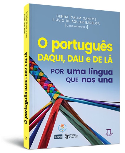 O português daqui, dali e de lá: por uma língua que nos una O português daqui, dali e de lá: por uma língua que nos una