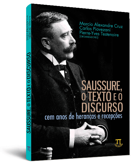 Saussure, o texto e o discurso: cem anos de heranças e recepçoÞes Saussure, o texto e o discurso: cem anos de heranças e recepçoÞes