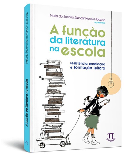 A função da literatura na escola: resistência, mediação e formação leitora A função da literatura na escola: resistência, mediação e formação leitora