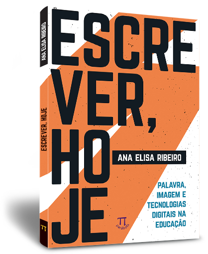 Escrever, hoje: palavra, imagem e tecnologias digitais na educação Escrever, hoje: palavra, imagem e tecnologias digitais na educação