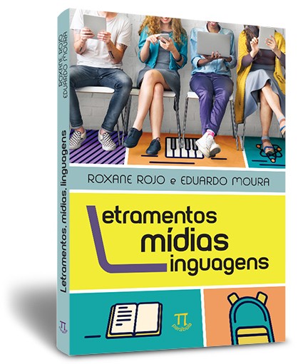 Letramentos, mídias, linguagens Letramentos, mídias, linguagens