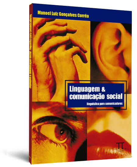 Linguagem & comunicação social: linguística para comunicadores Linguagem & comunicação social: linguística para comunicadores