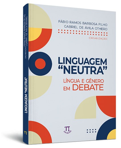 Linguagem “neutra”: língua e gênero em debate Linguagem “neutra”: língua e gênero em debate