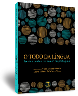O todo da língua: teoria e prática do ensino de português O todo da língua: teoria e prática do ensino de português